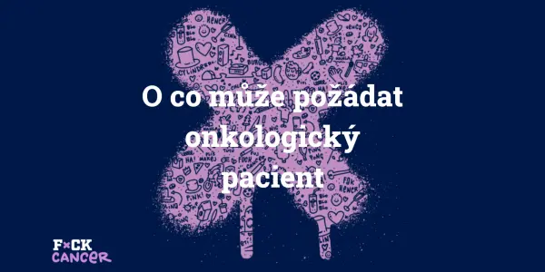 O co může požádat onkologický pacient?